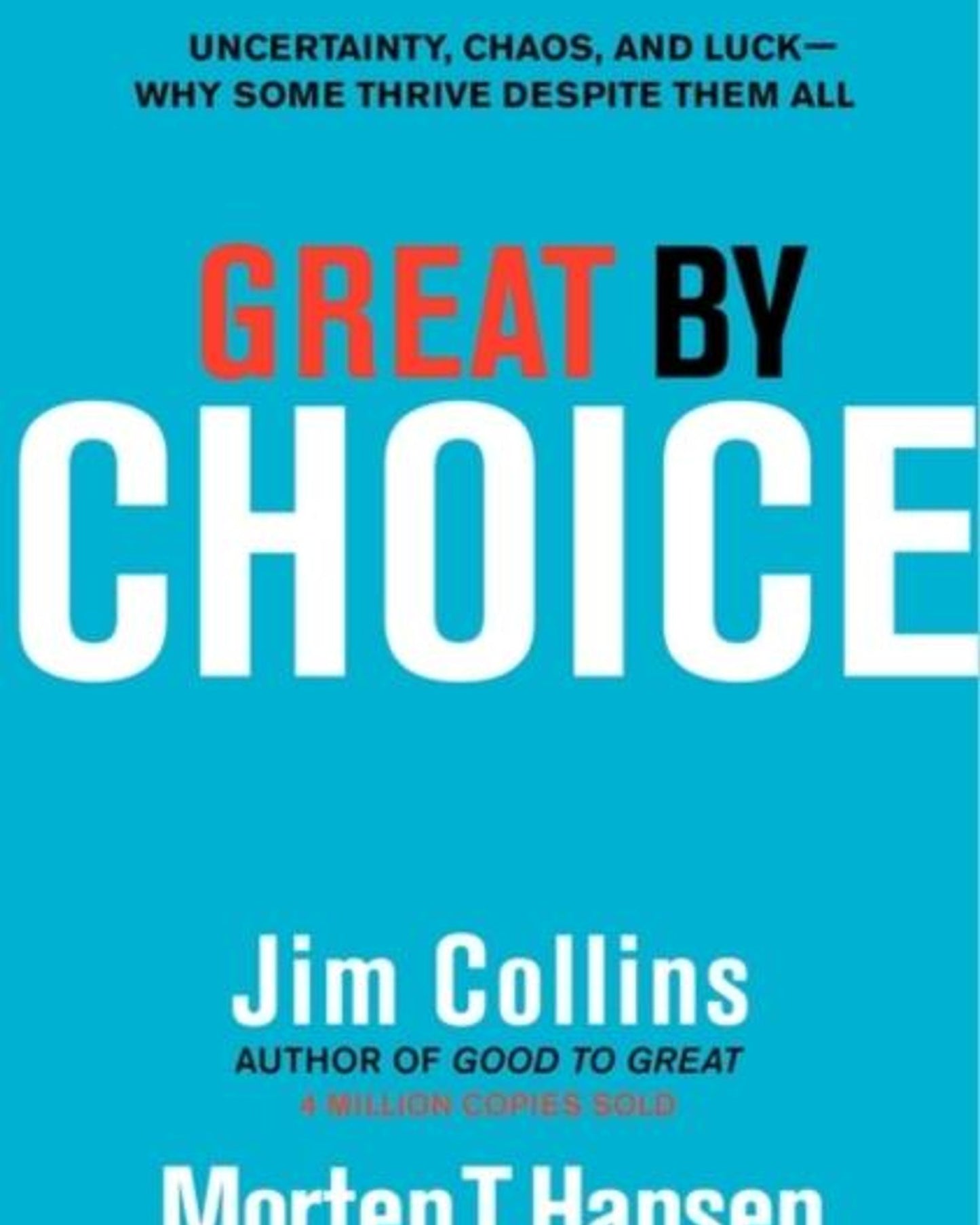 Great By Choice: Uncertainty, Chaos, And Luck--Why Some Thrive Despite Them All (Good To Great, 5)