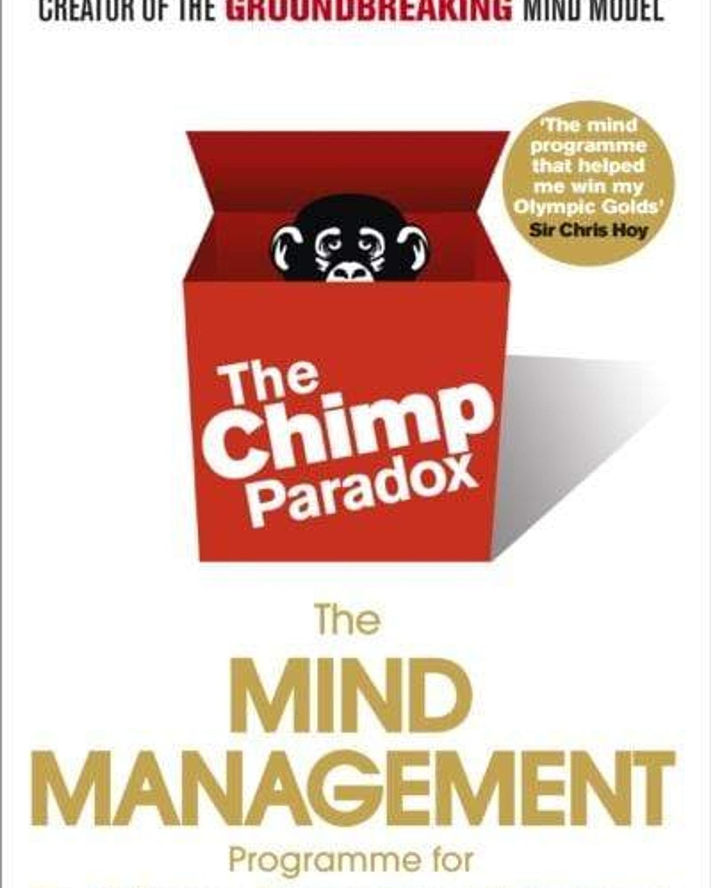Chimp Paradox: How Our Impulses And Emotions Can Determine Success And Happiness And How We Can Control Them - Prof Steve Peters