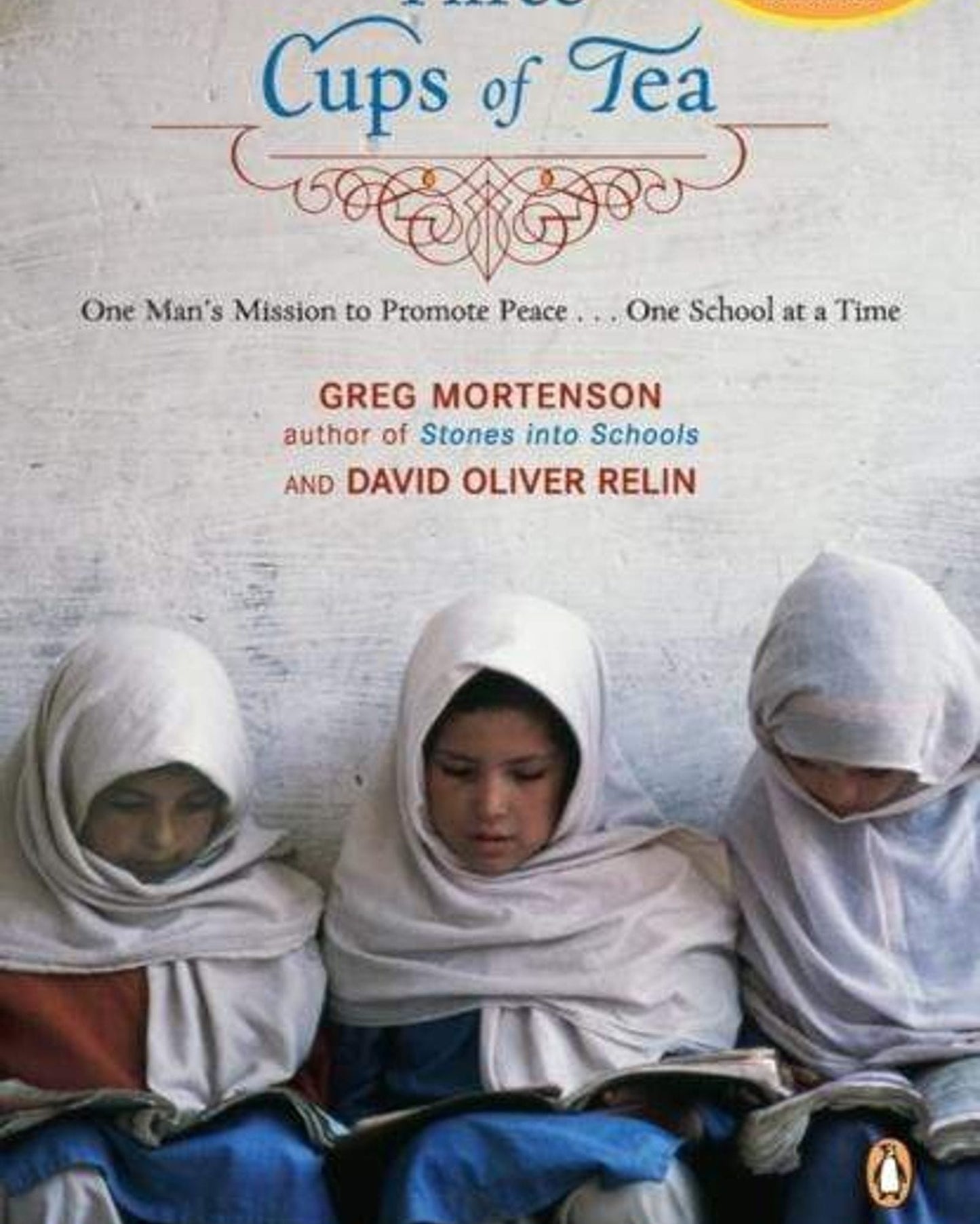 Three Cups Of Tea: One Man'S Mission To Promote Peace - One School At A Time - Greg Mortenson & David Oliver Relin