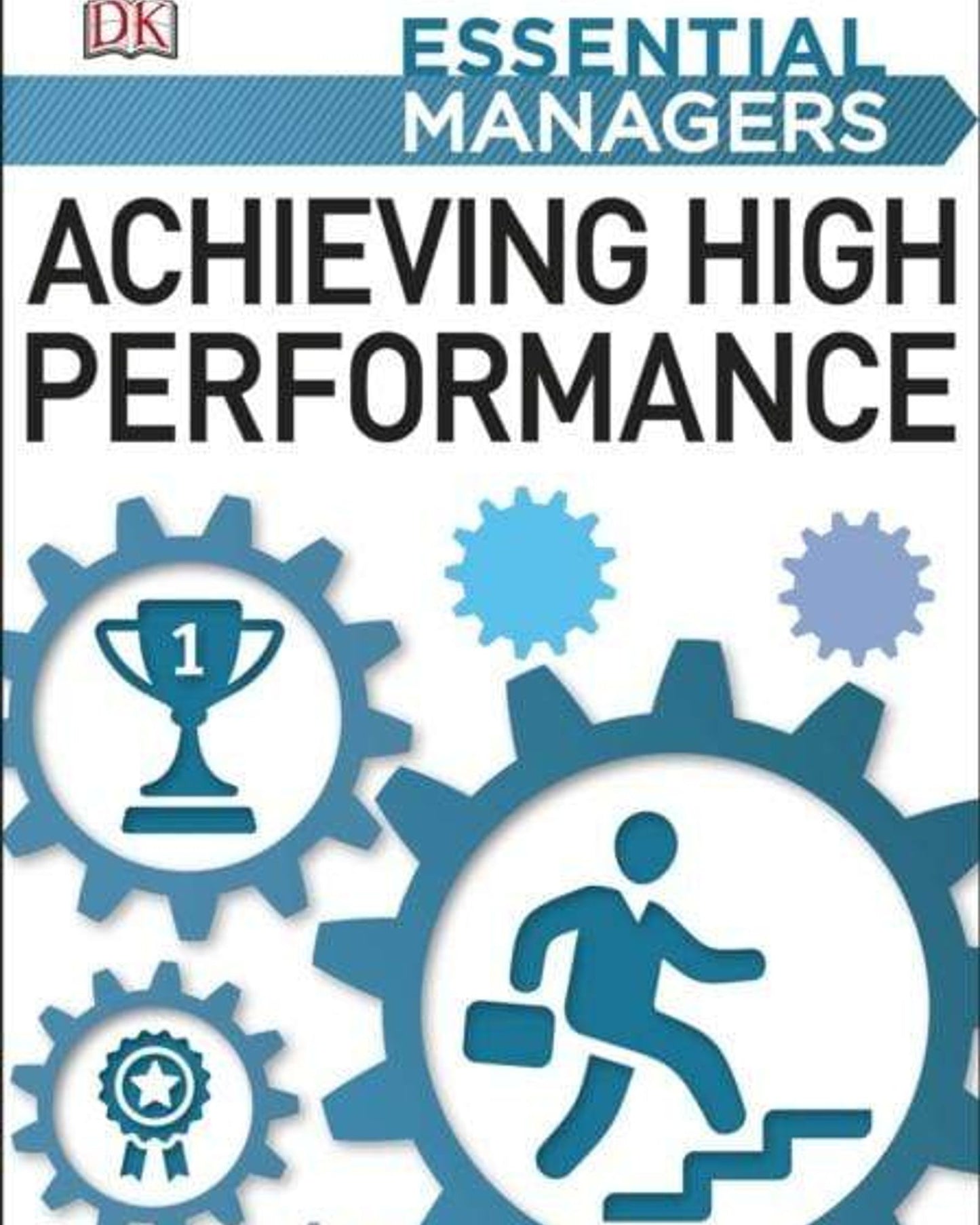 Achieving High Performance (Essential Managers)