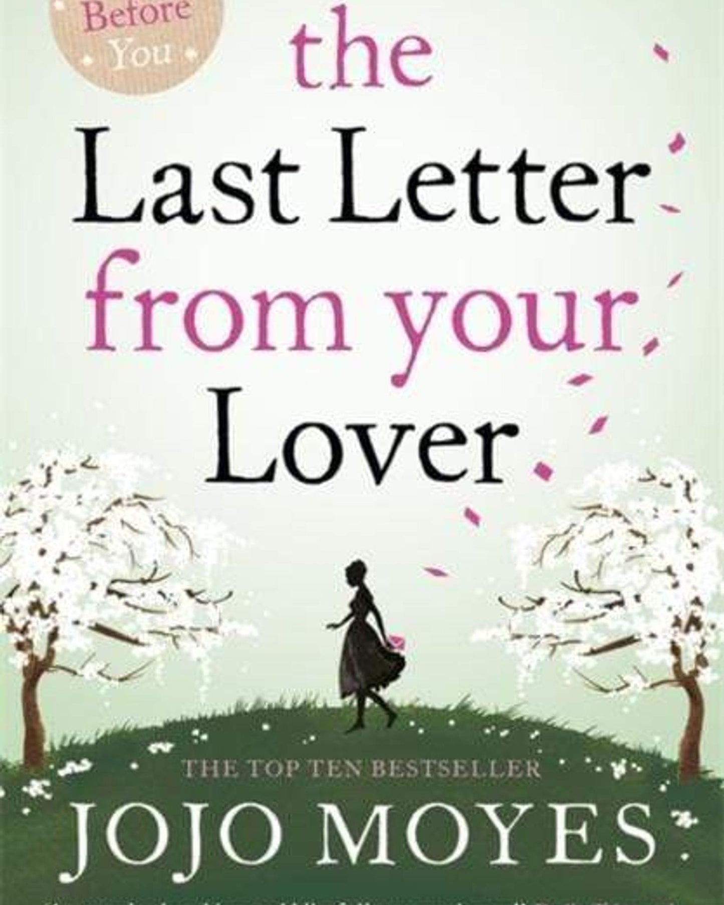 THE LAST LETTER FROM YOUR LOVER : SOON TO BE A MAJOR MOTION PICTURE STARRING FELICITY JONES AND SHAILENE WOODLEY - JOJO MOYES