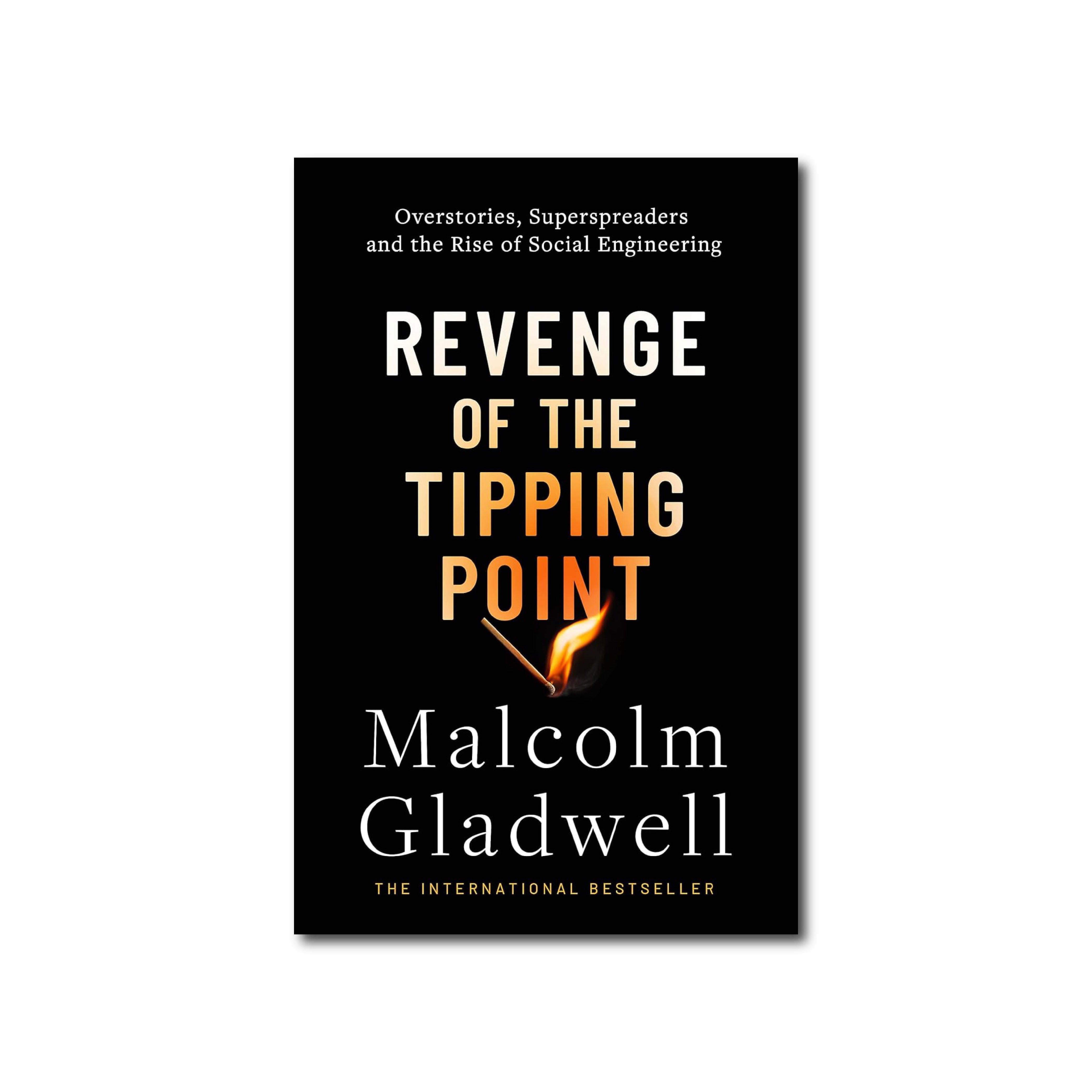 Revenge of the Tipping Point : Overstories, Superspreaders and the Rise of Social Engineering