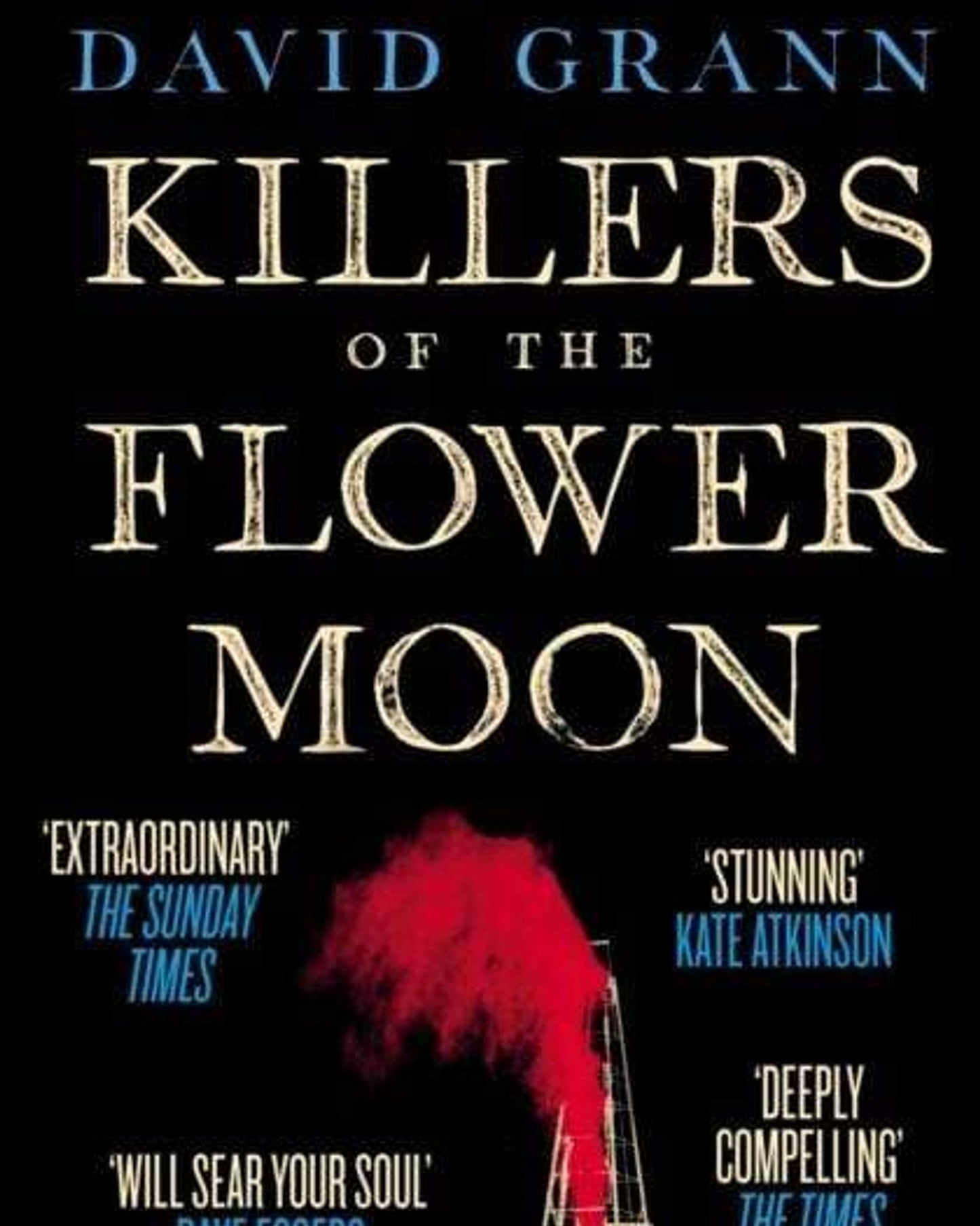 KILLERS OF THE FLOWER MOON : OIL, MONEY, MURDER AND THE BIRTH OF THE FBI - DAVID GRANN