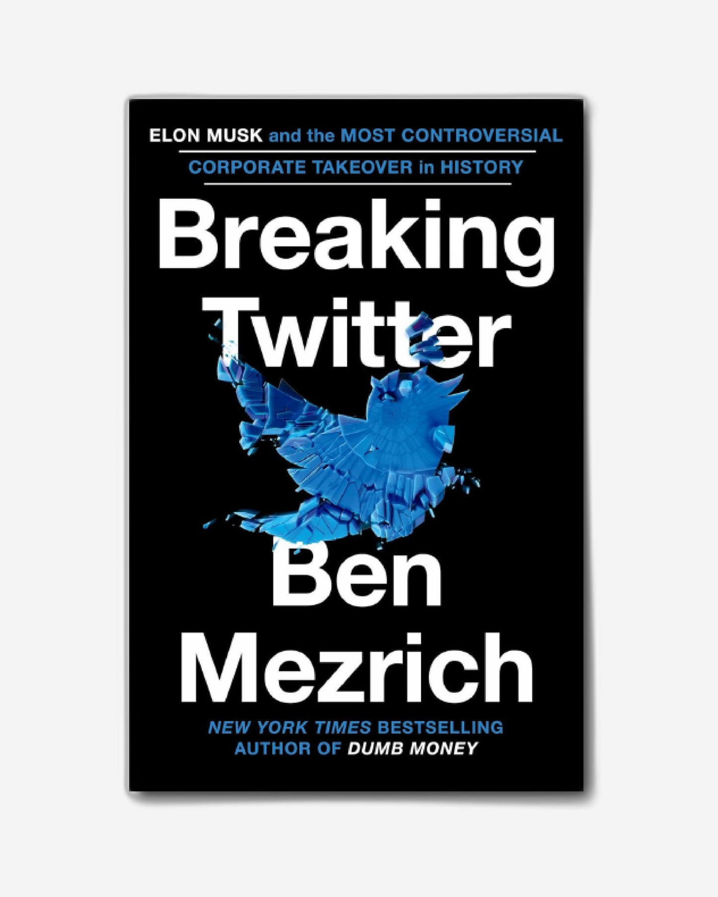 Breaking Twitter : Elon Musk and the Most Controversial Corporate Takeover in History