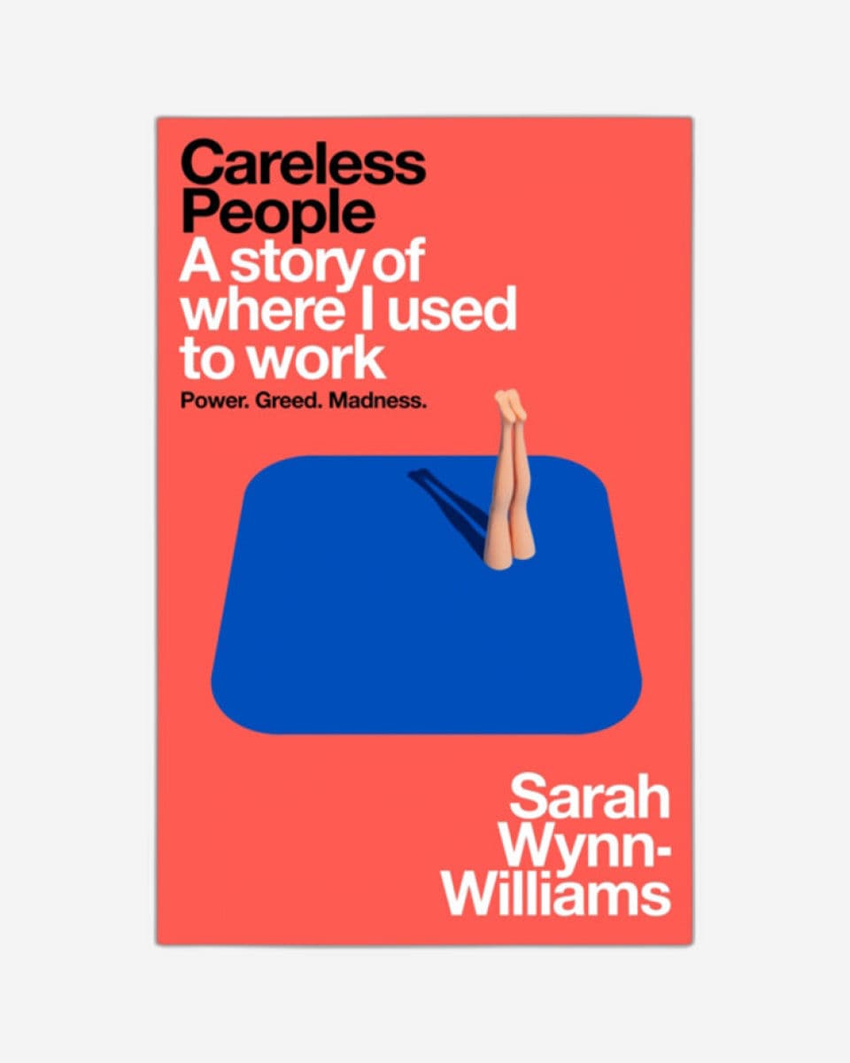 Careless People : A Story of Where I Used to Work