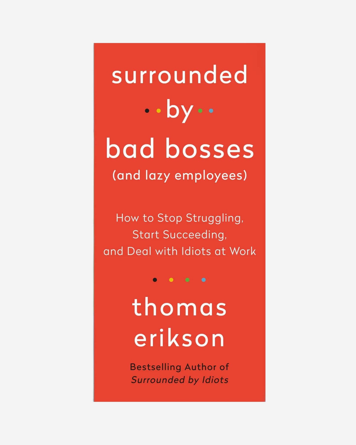 Surrounded By Bad Bosses (And Lazy Employees) - Thomas Eriksonã¢