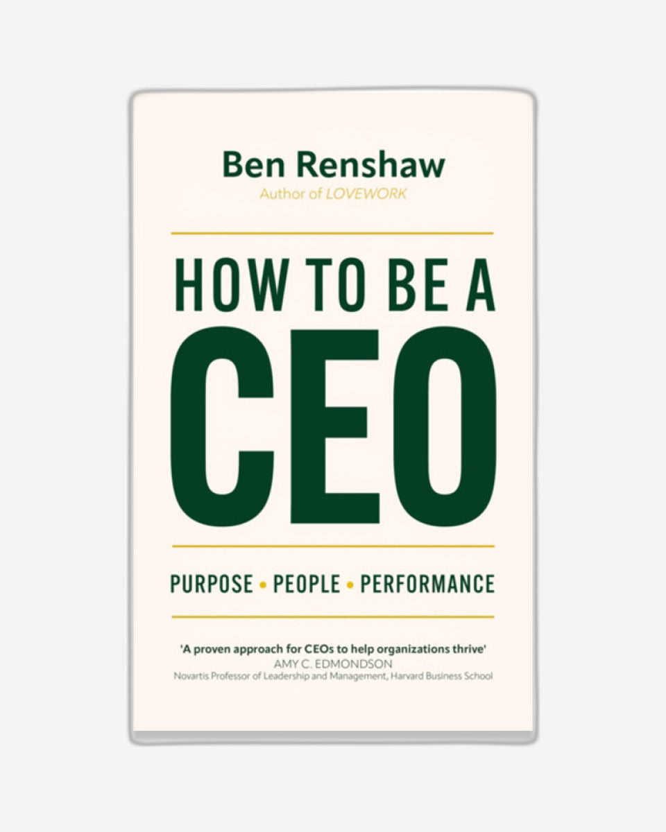 How To Be A CEO : Purpose. People. Performance.