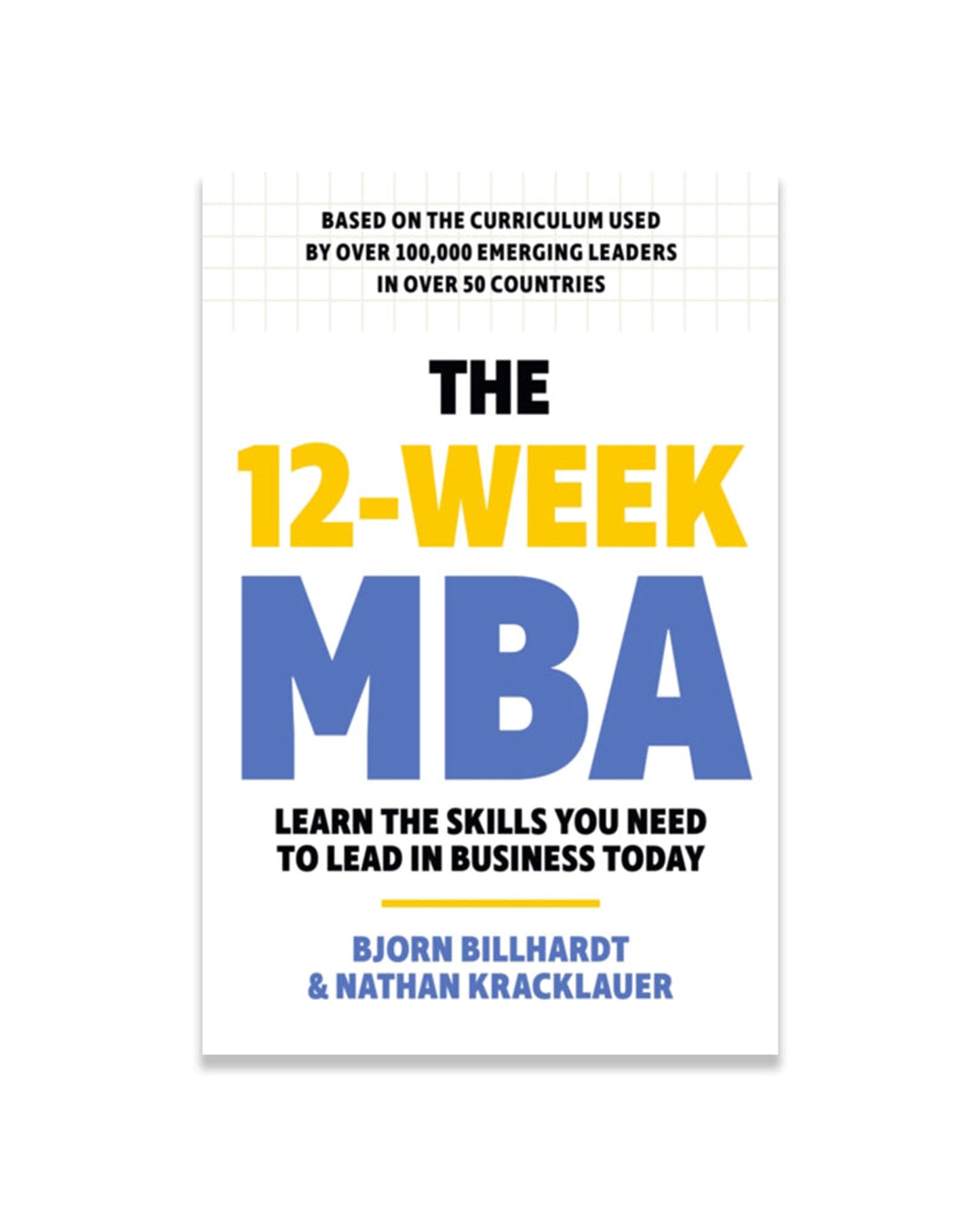 The 12 Week MBA : Learn The Skills You Need to Lead in Business Today