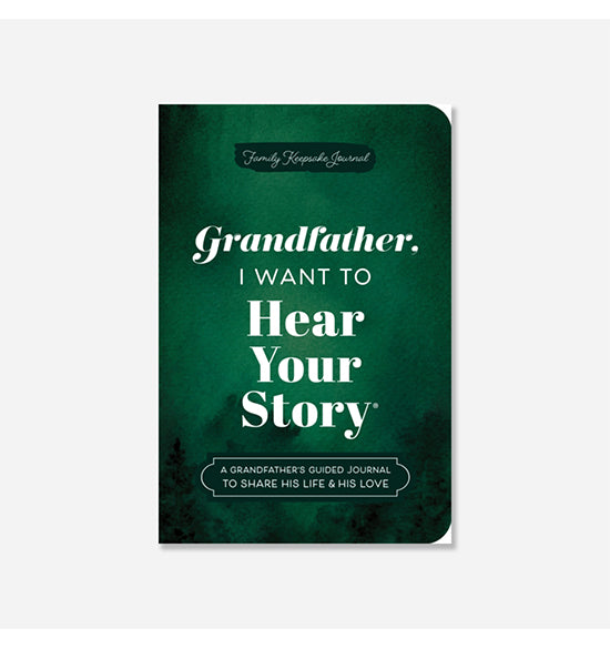 Grandfather, I Want to Hear Your Story (Expanded Edition) : A Grandfather's Guided Journal to Share His Life & His Love