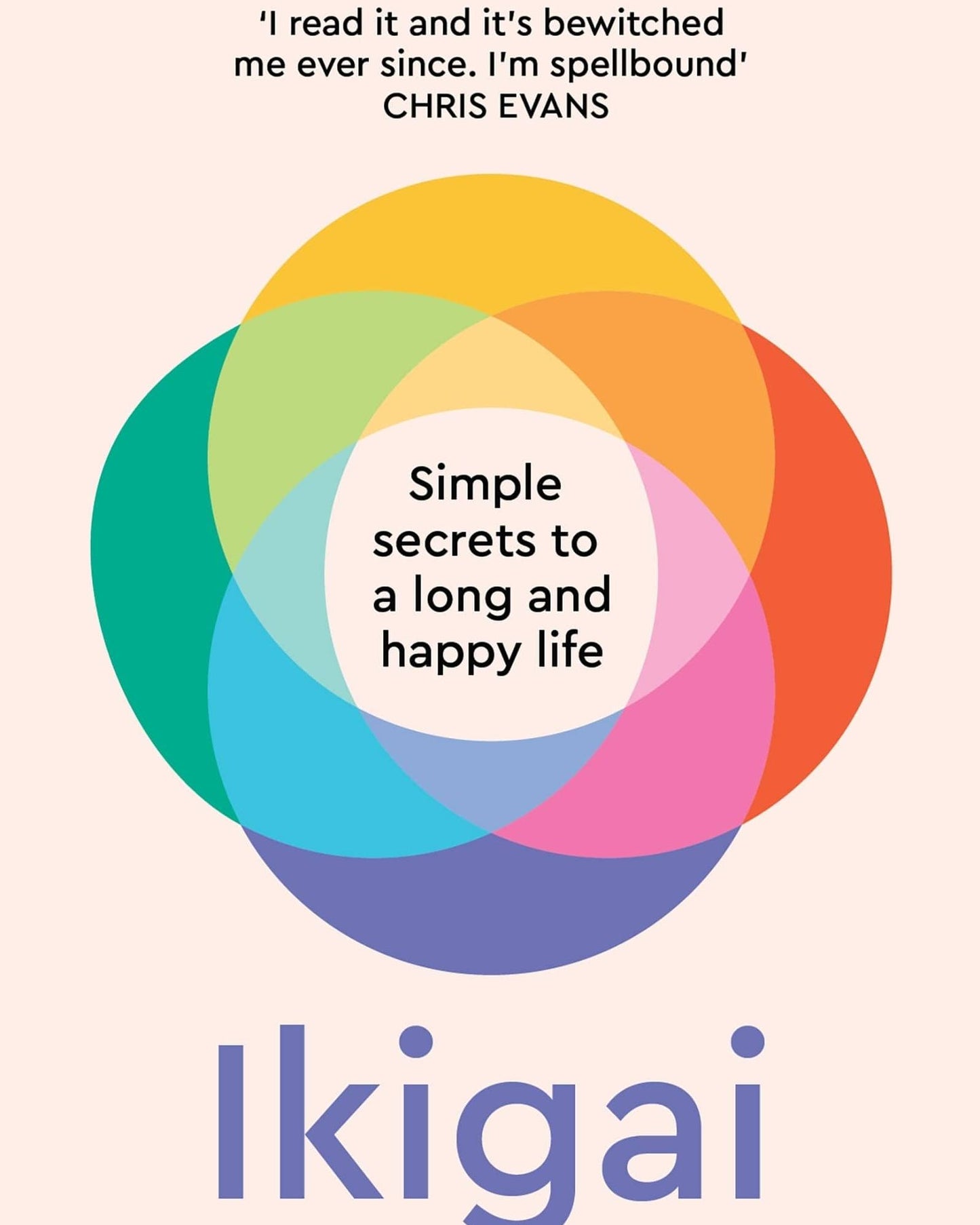 Ikigai : Simple Secrets to a Long and Happy Life