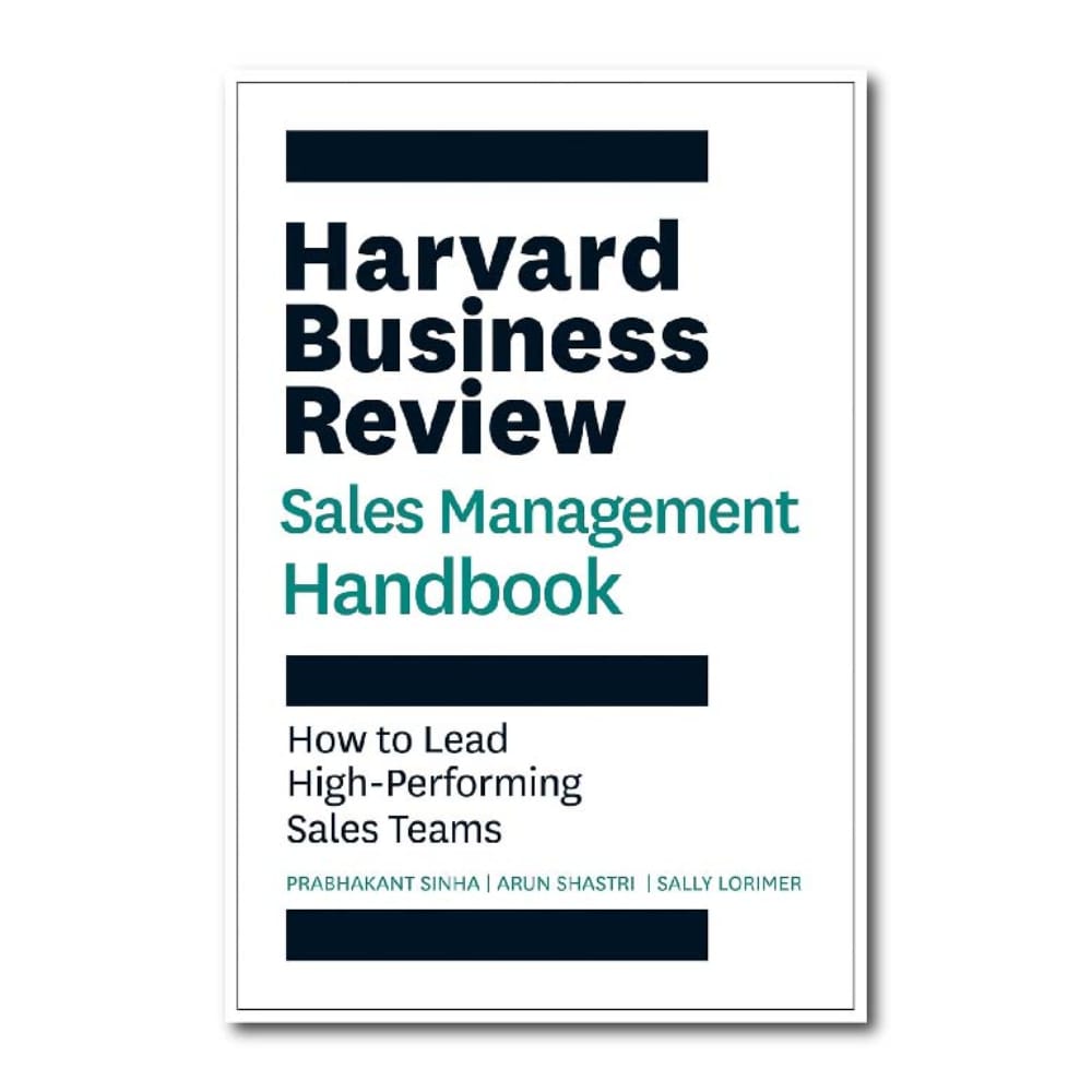 Harvard Business Review Sales Management Handbook : How to Lead High-Performing Sales Teams