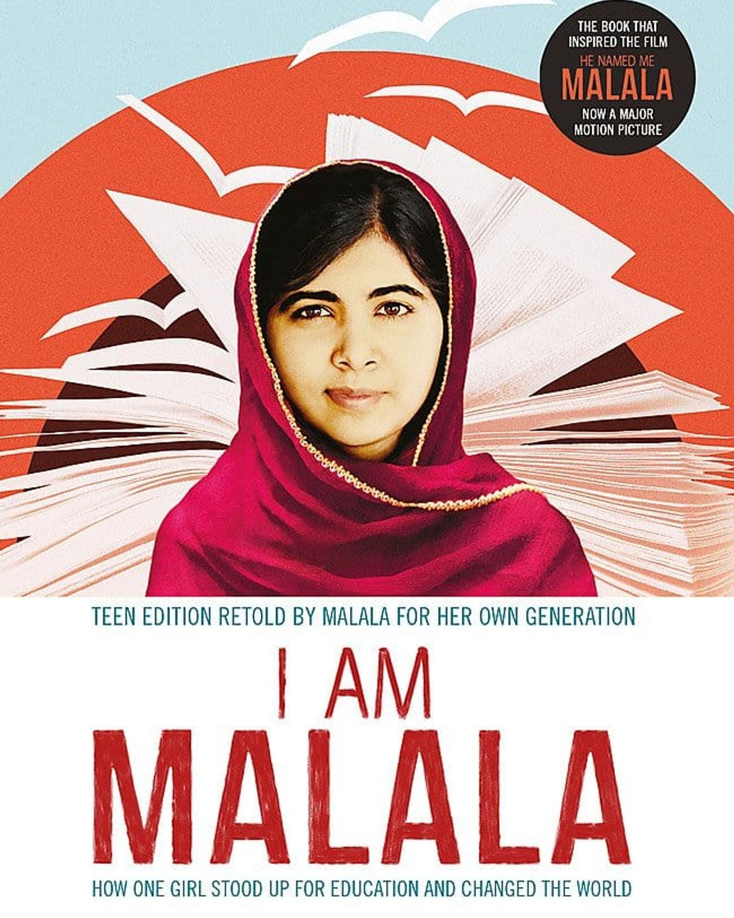 I Am Malala : How One Girl Stood Up for Education and Changed the World; Teen Edition Retold by Malala for her Own Generation