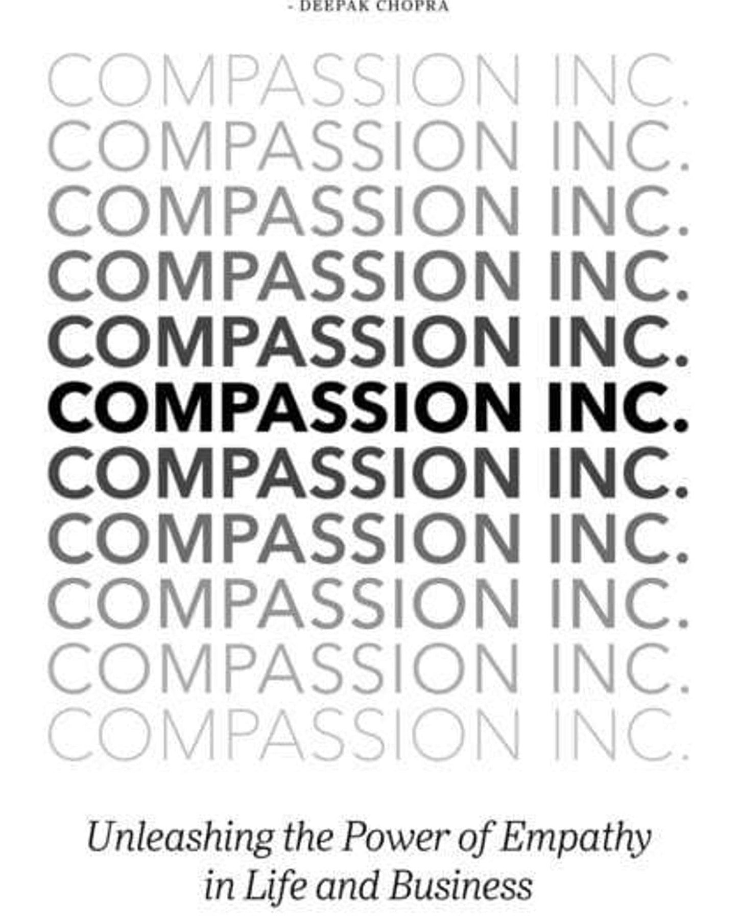 Compassion Inc.: Unleashing The Power Of Empathy In Life And Business