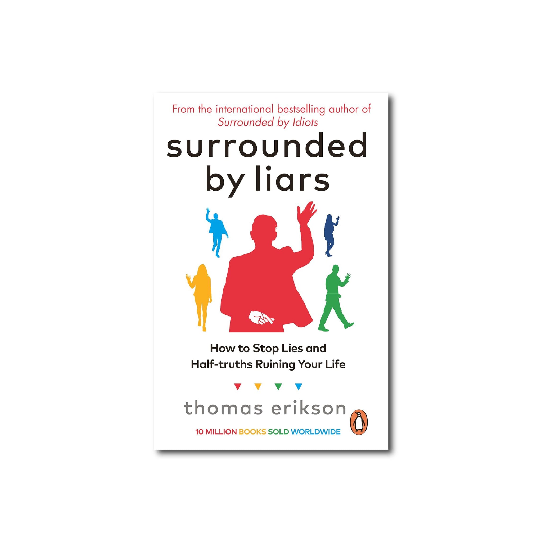 Surrounded by Liars: How to Stop Lies and Half-truths Ruining Your Life