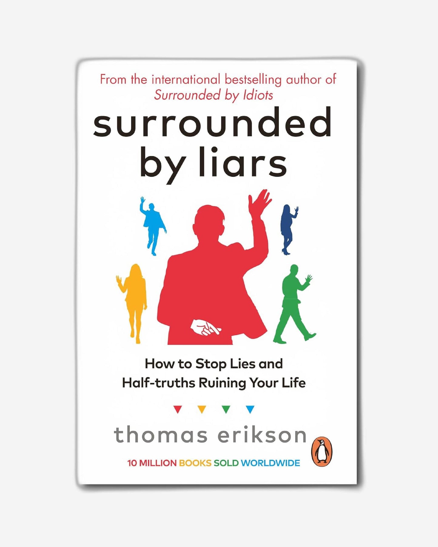 Surrounded by Liars: How to Stop Lies and Half-truths Ruining Your Life