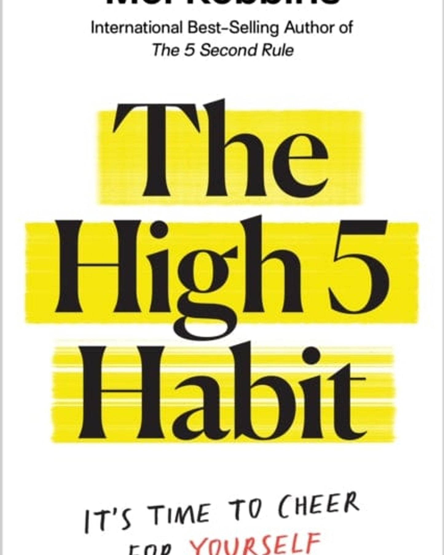 The High 5 Habit : It'S Time To Cheer For Yourself