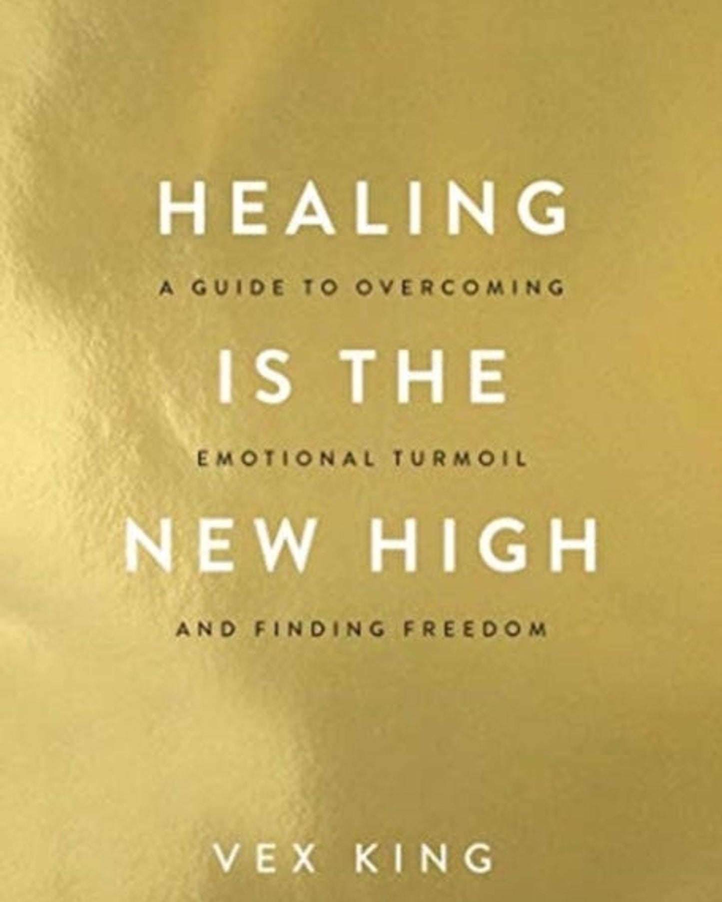 Healing Is The New High: A Guide To Overcoming Emotional Turmoil And Finding Freedom