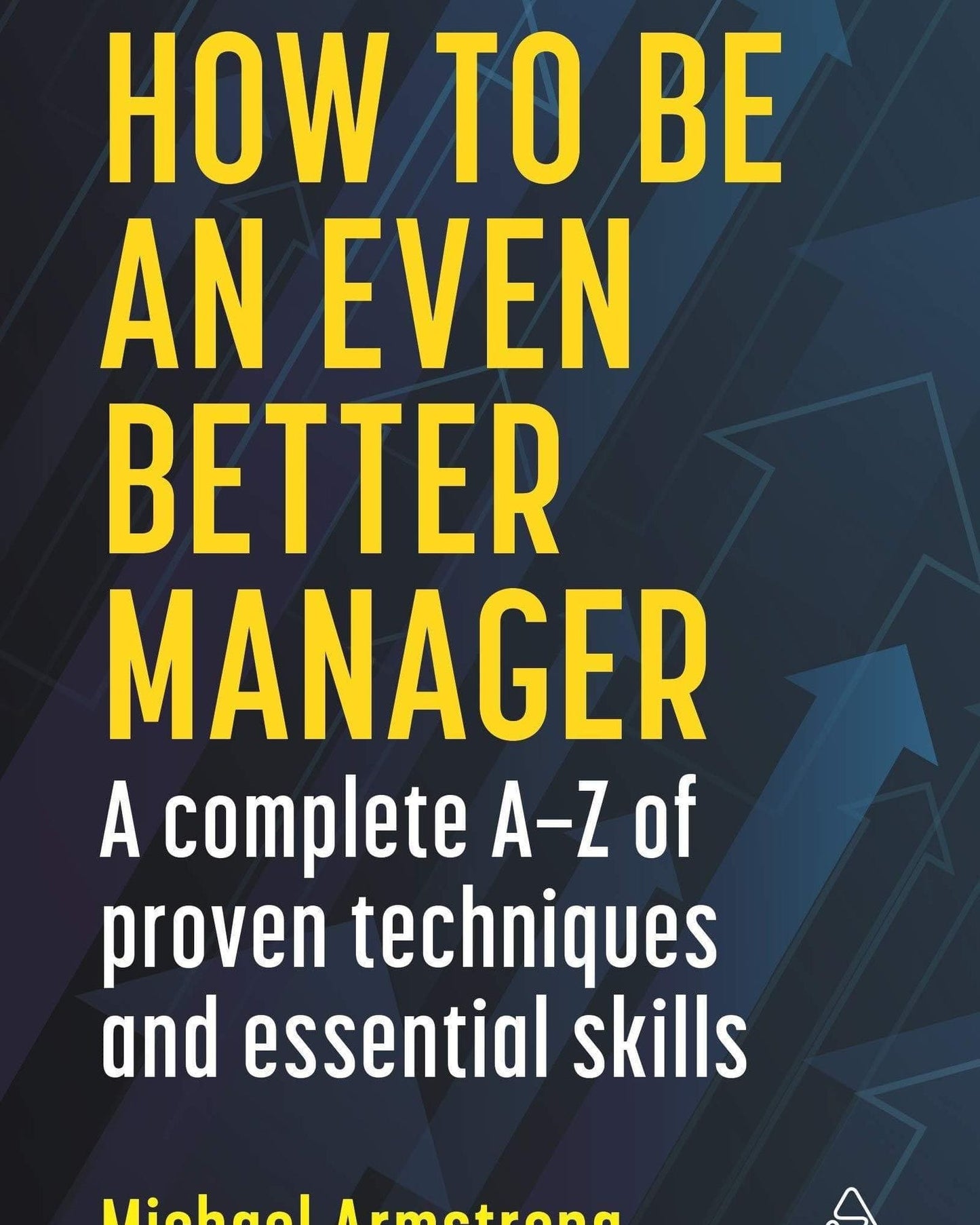 How To Be An Even Better Manager - Michael Armstrong
