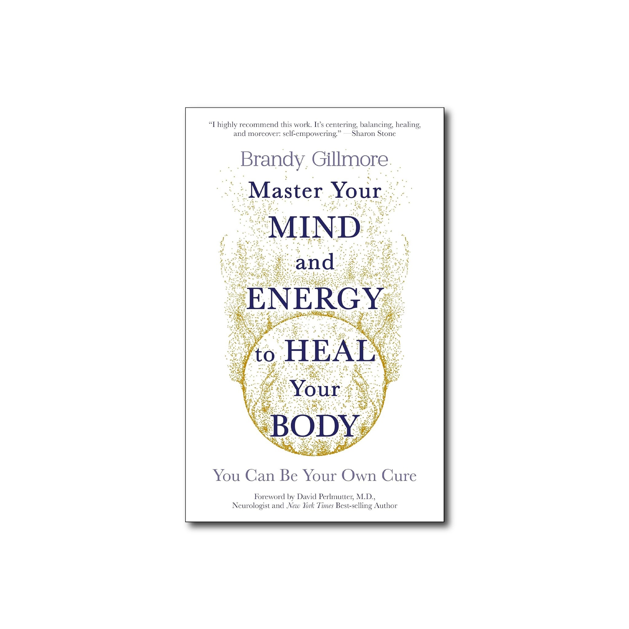 Master Your Mind and Energy to Heal Your Body: You Can Be Your Own Cure