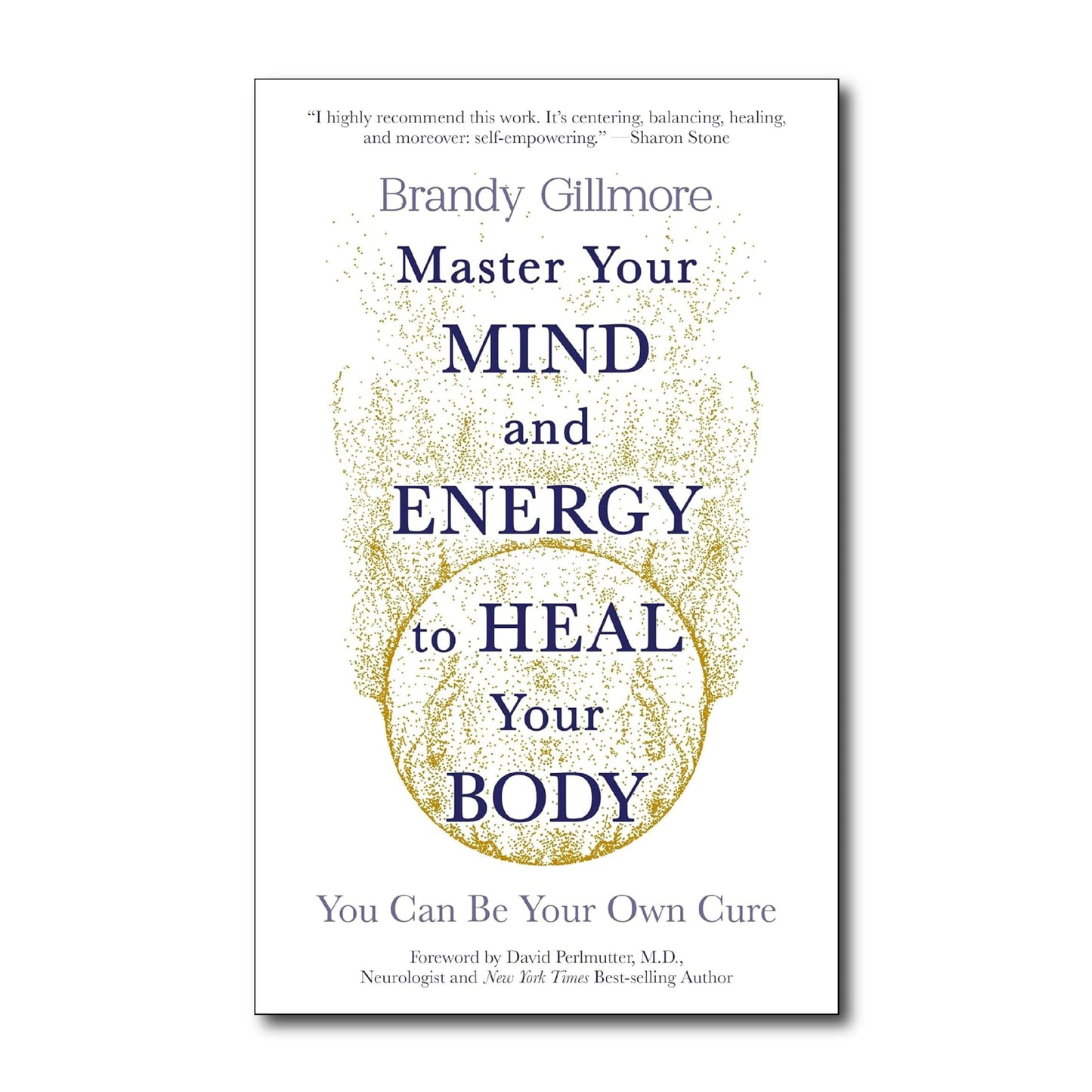 Master Your Mind and Energy to Heal Your Body: You Can Be Your Own Cure