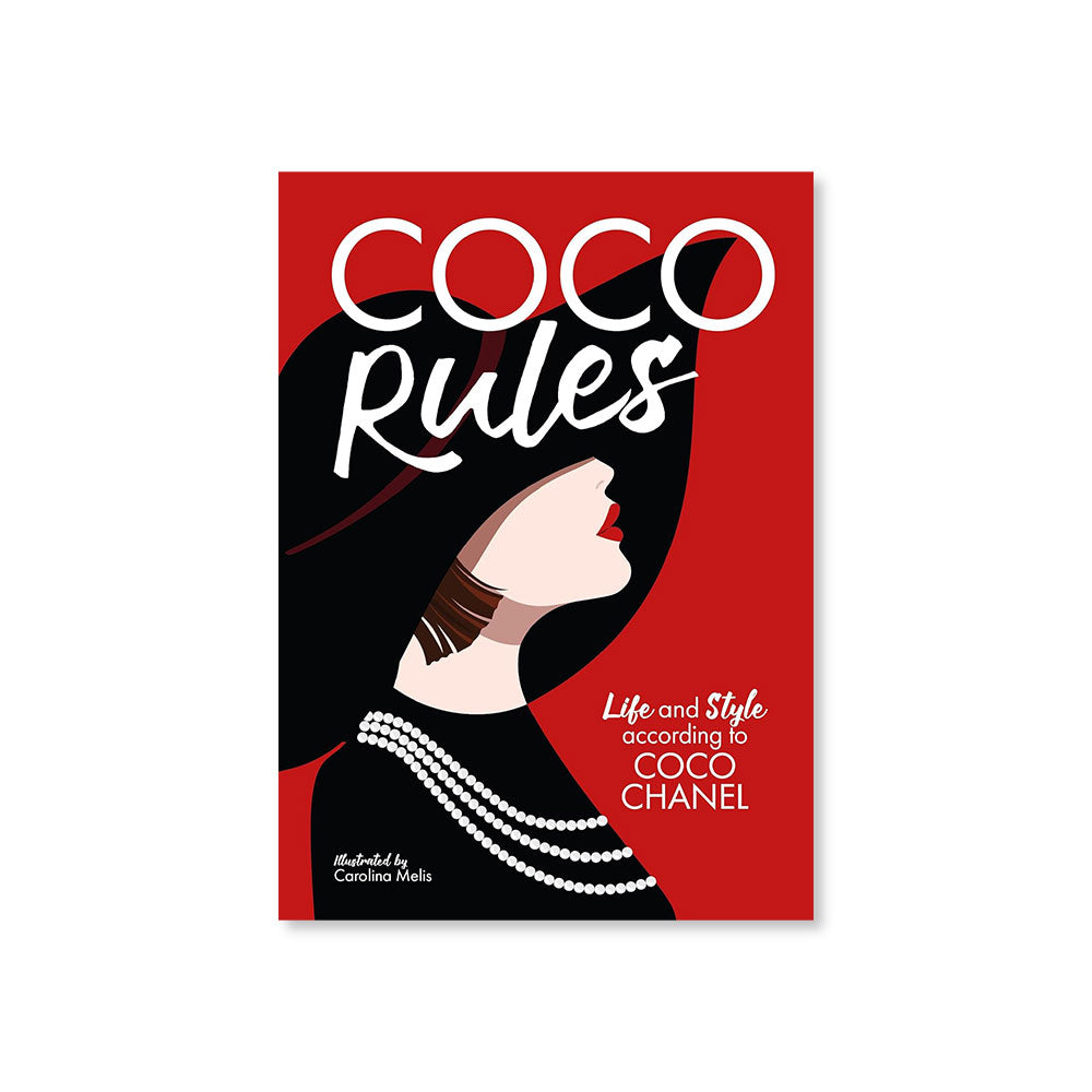 Coco Rules : Life and Style according to Coco Chanel