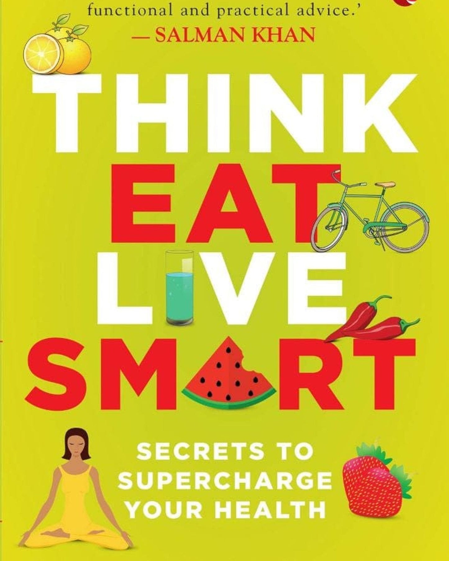 Think, Eat, Live Smart : Secrets To Supercharge Your Health