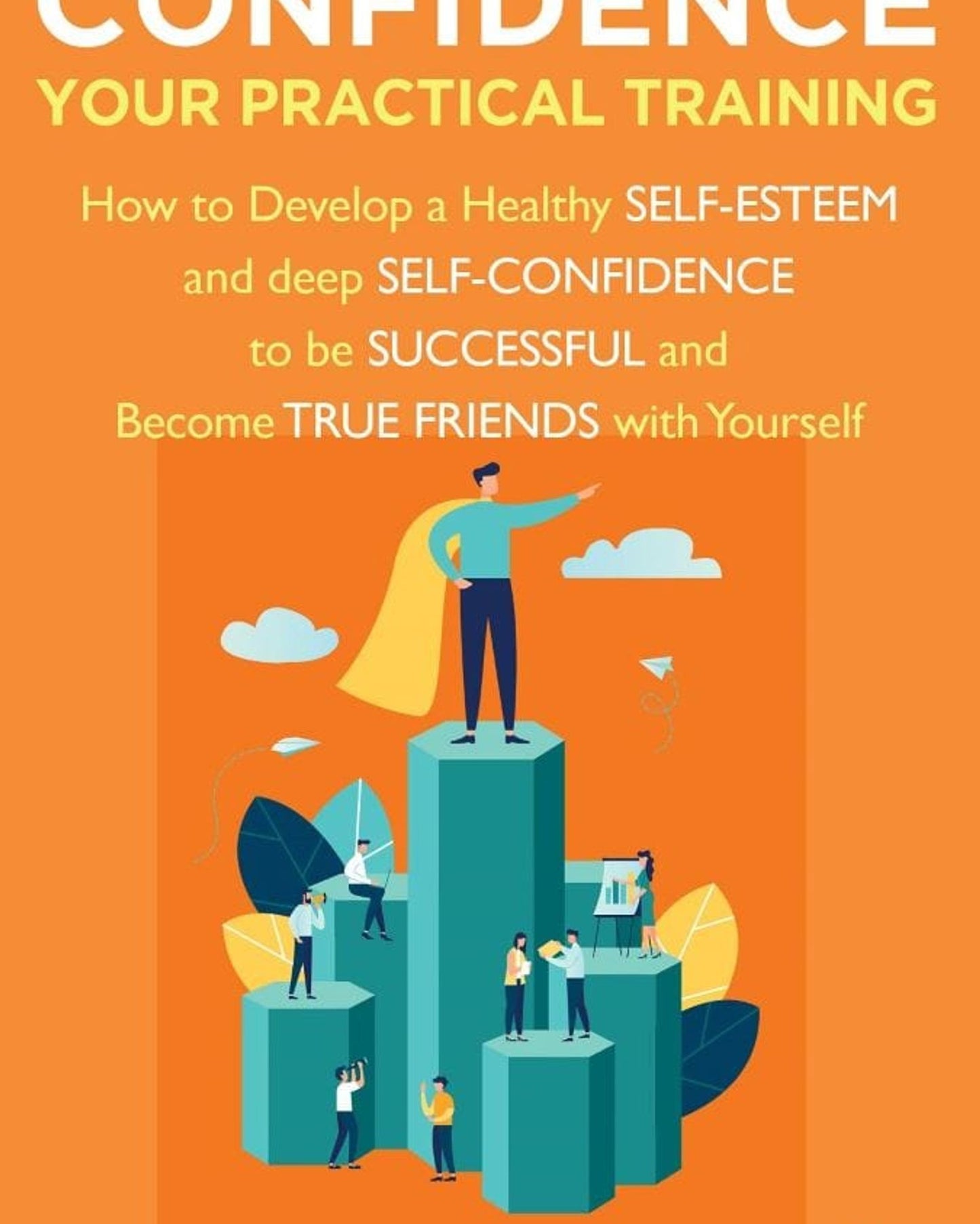 Confidence: Your Practical Training