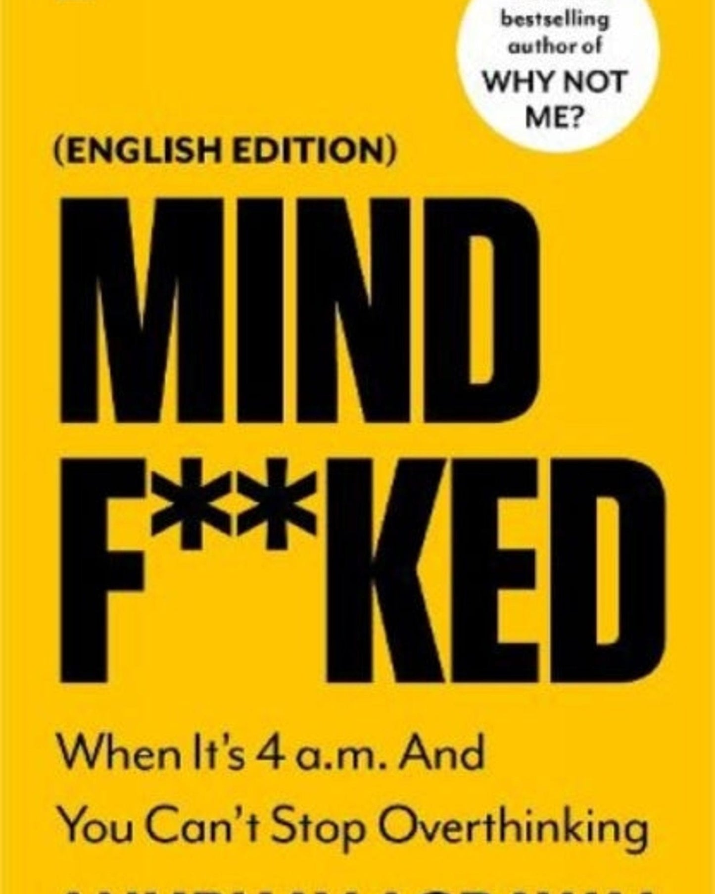 Mindf**ked : When It's 4 a.m. and You Can't Stop Overthinking