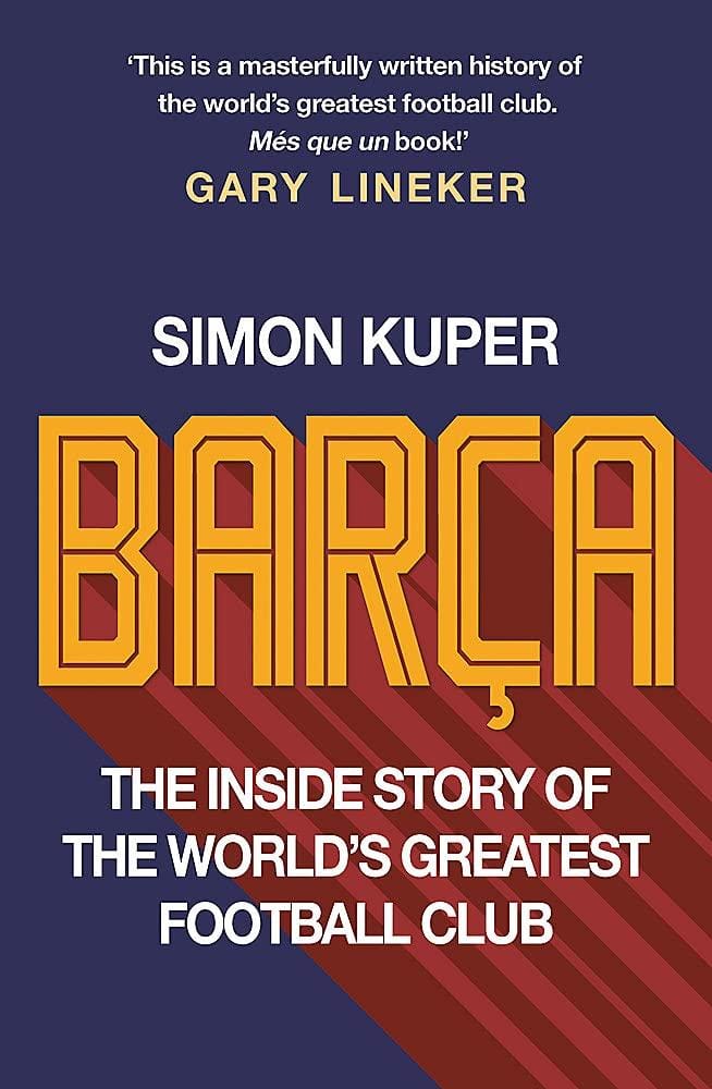 BARCA: THE INSIDE STORY OF THE WORLD'S GREATEST FOOTBALL CLUB - SIMON KUPER