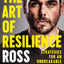 THE ART OF RESILIENCE: STRATEGIES FOR AN UNBREAKABLE MIND AND BODY  - ROSS EDGLEY