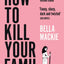 HOW TO KILL YOUR FAMILY