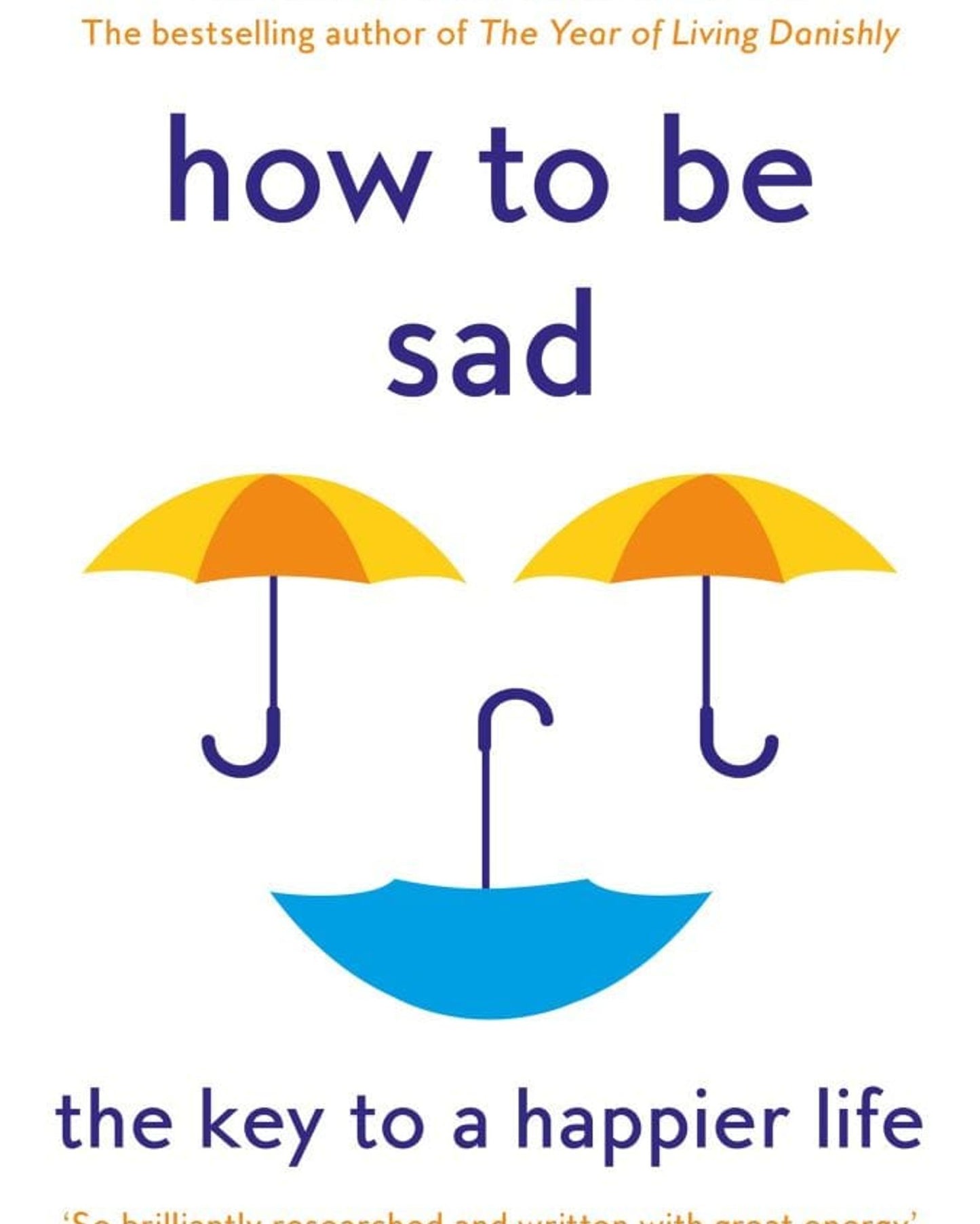 How To Be Sad : The Key To A Happier Life