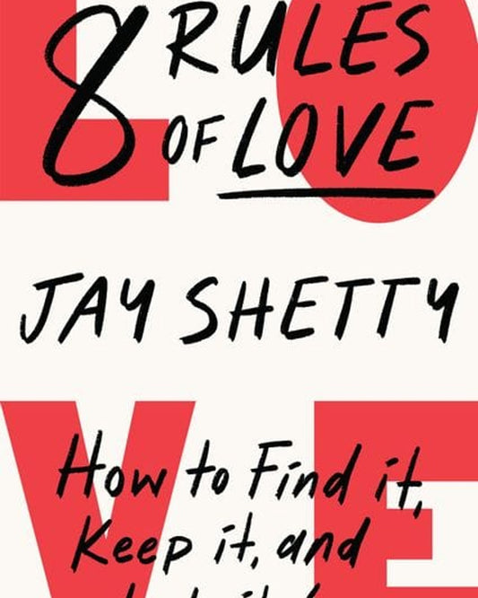 8 Rules Of Love-How To Find It, Keep It, And Let It Go