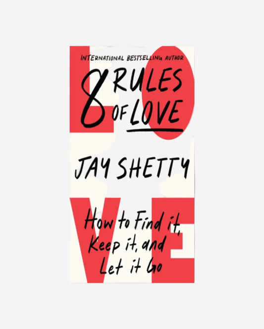 8 Rules Of Love-How To Find It, Keep It, And Let It Go