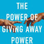 The Power Of Giving Away Power - Matthew Barzun
