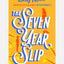 The Seven Year Slip