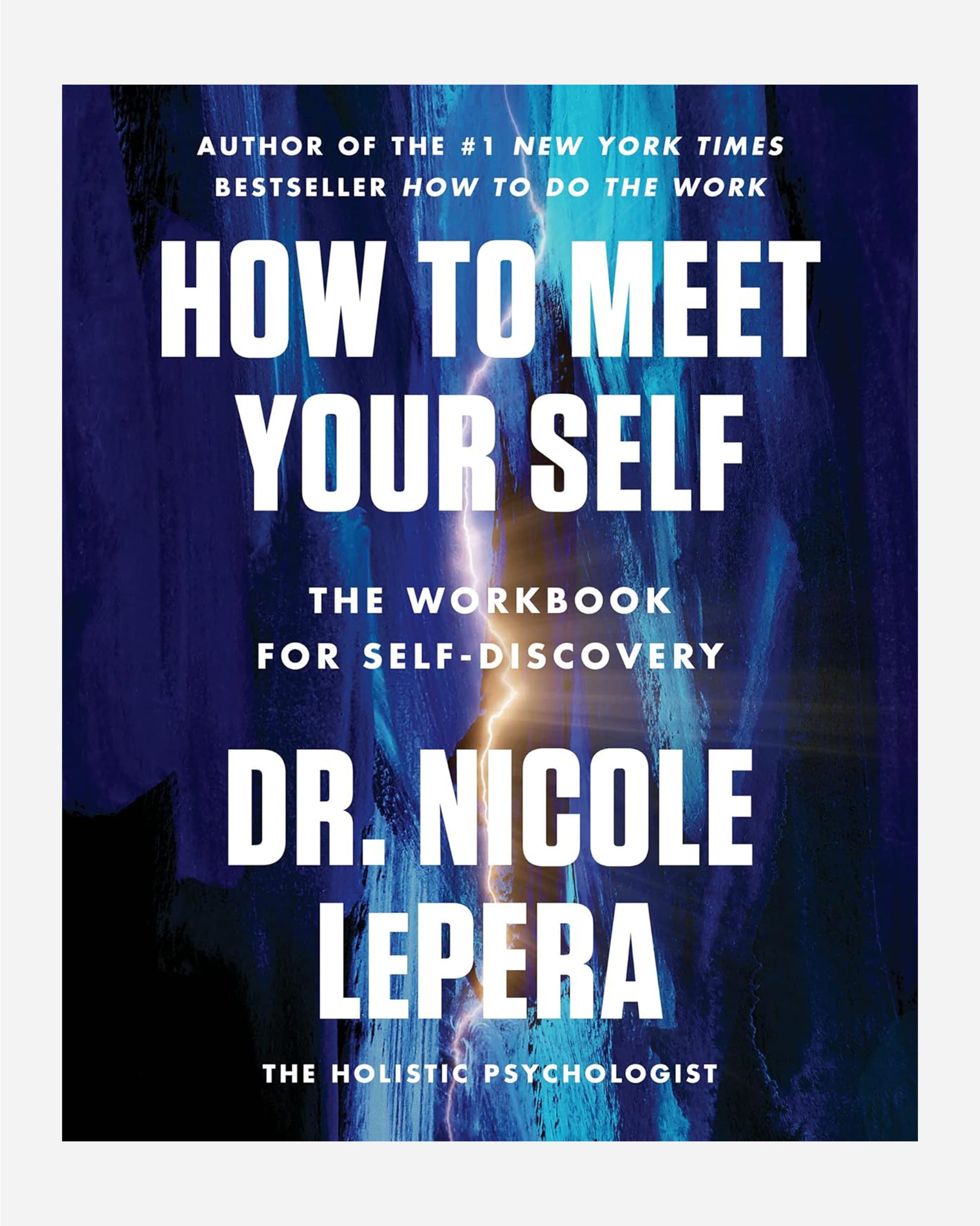 How to Meet Your Self : The Workbook for Self-Discovery