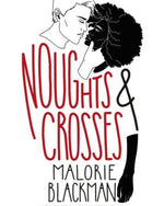 NOUGHTS & CROSSES - MALORIE BLACKMAN