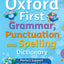 Oxford First Grammar, Punctuation And Spelling Dictionary