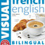 FRENCH-ENGLISH BILINGUAL VISUAL DICTIONARY