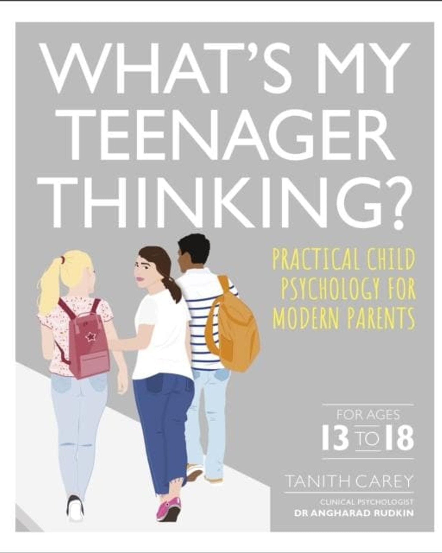 What'S My Teenager Thinking?: Practical Child Psychology For Modern Parents