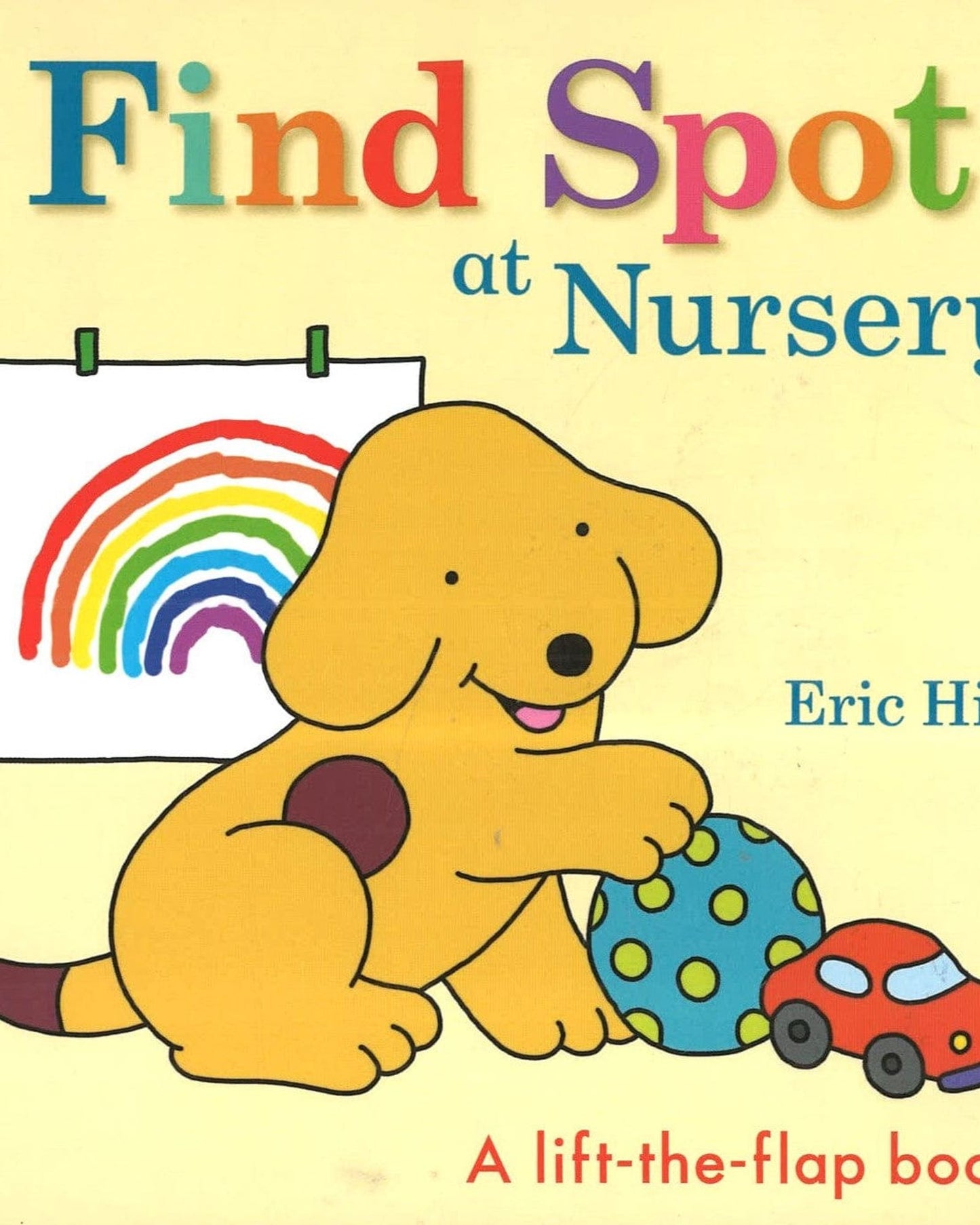 FIND SPOT AT NURSERY : A LIFT-THE-FLAP STORY