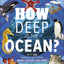How Deep Is The Ocean? : With 200 Amazing Questions About The Ocean