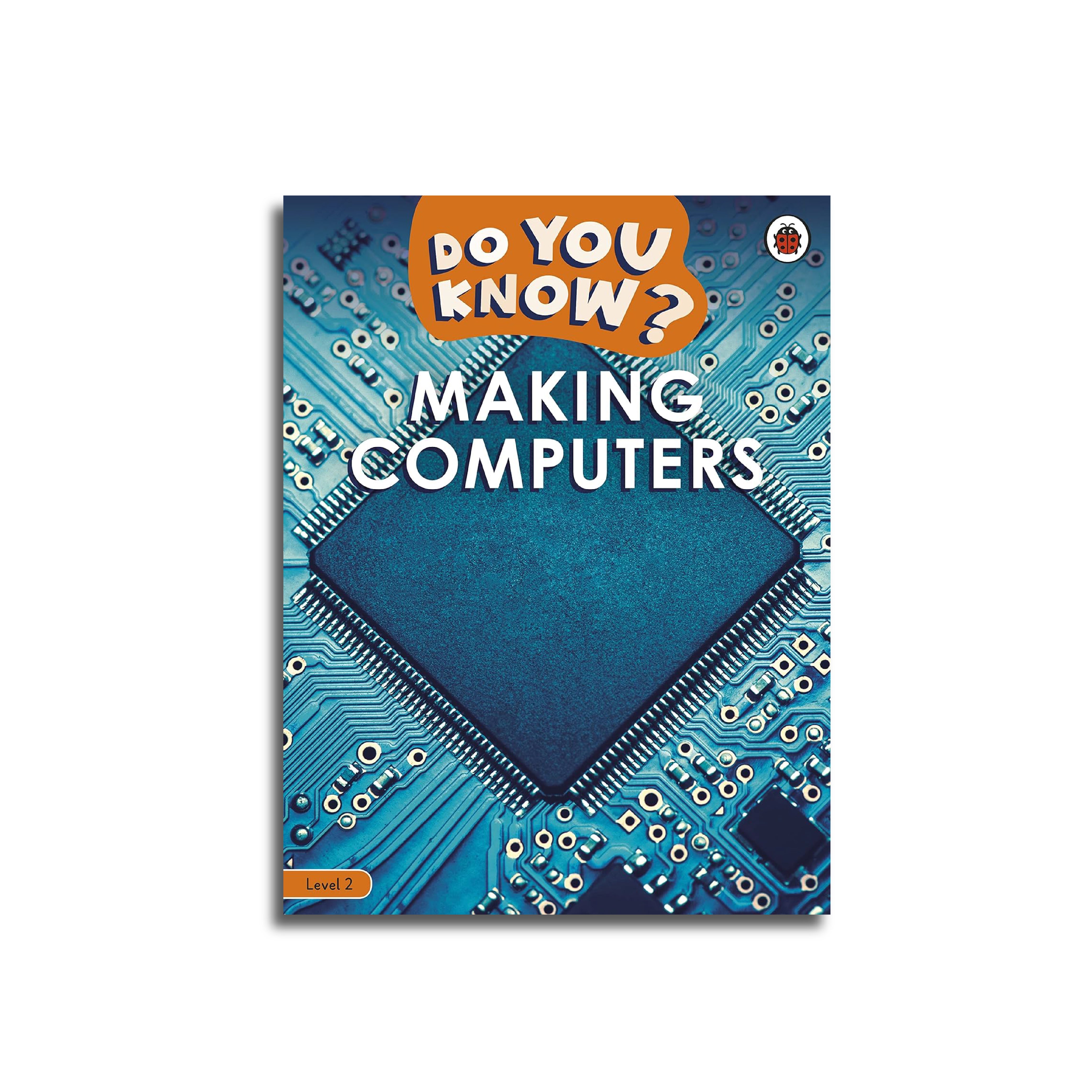Do You Know? Level 2 - Making Computers 