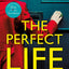 THE PERFECT LIFE - NUALA ELLWOOD
