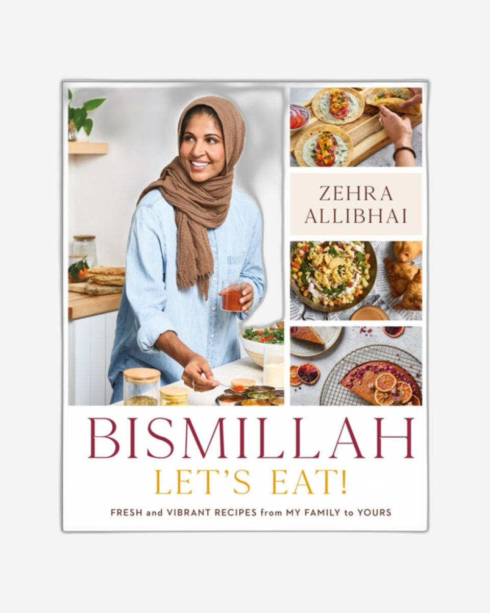 Bismillah, Let's Eat! : Fresh and Vibrant Recipes from my Family to Yours