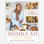 Bismillah, Let's Eat! : Fresh and Vibrant Recipes from my Family to Yours