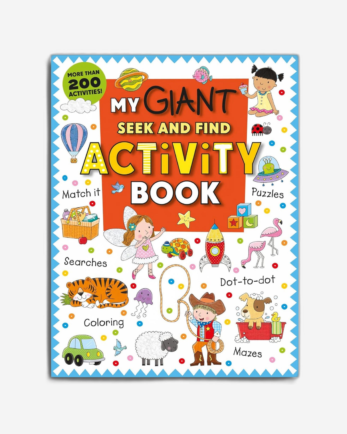 My Giant Seek-and-Find Activity Book: More than 200 Activities: Match It, Puzzles, Searches, Dot-to-Dot, Coloring, Mazes, and More!