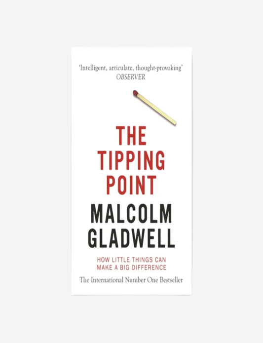The Tipping Point : How Little Things Can Make a Big Difference