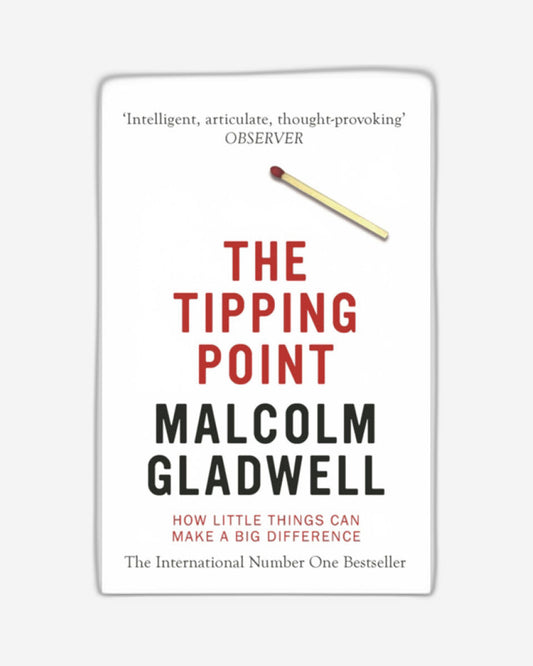 The Tipping Point : How Little Things Can Make a Big Difference